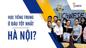 REVIEW 10+ Trung Tâm Tiếng Trung Tại Hà Nội Uy Tín Nhất [ Update 2021 ]