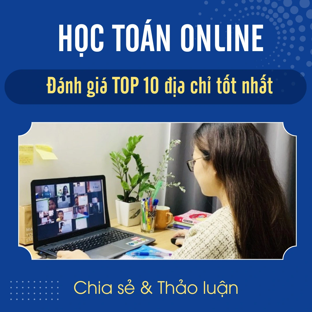 Học Toán ONLINE MIỄN PHÍ Cùng TOP 10 Địa Chỉ Hàng Đầu Hiện Nay