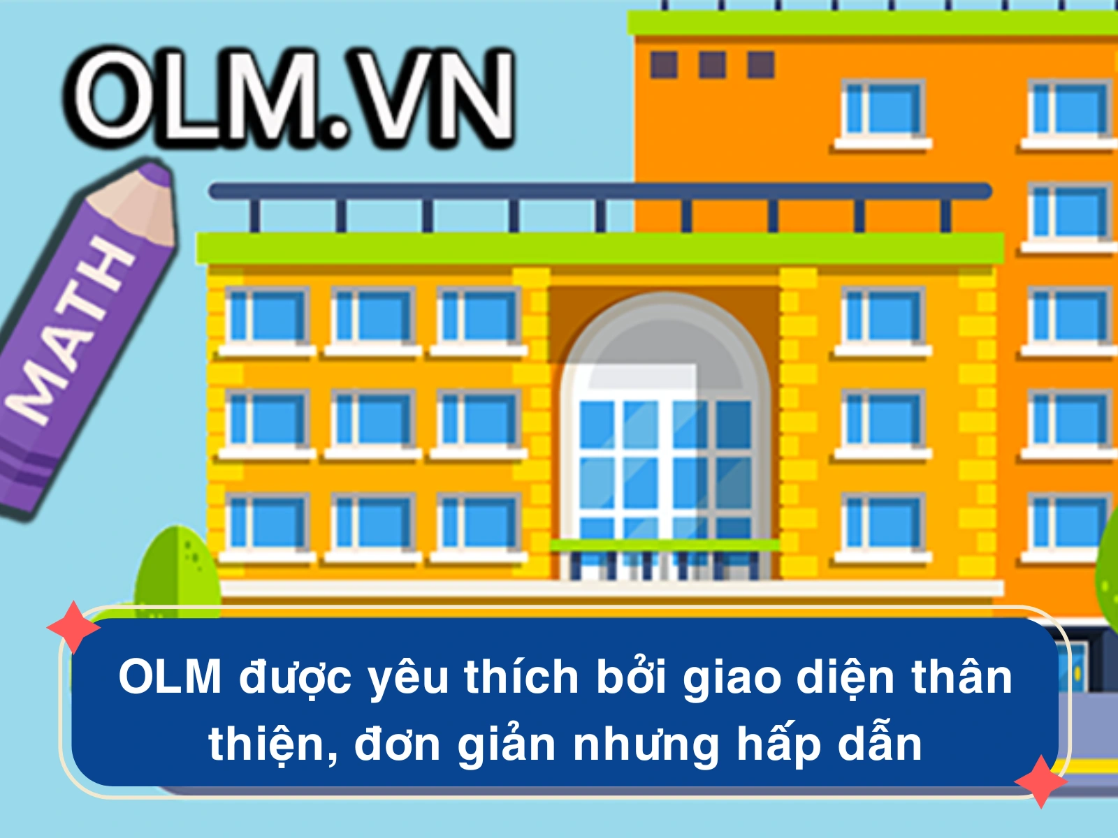 OLM được yêu thích bởi giao diện thân thiện, đơn giản nhưng hấp dẫn