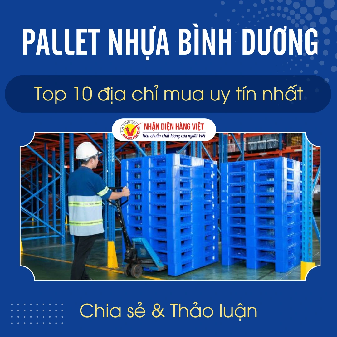 TOP 10 Địa Chỉ Mua PALLET NHỰA Uy Tín Tại BÌNH DƯƠNG Chất Lượng Nhất