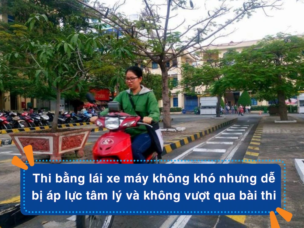 Thi bằng lái xe máy không khó nhưng dễ bị áp lực tâm lý và không vượt qua bài thi