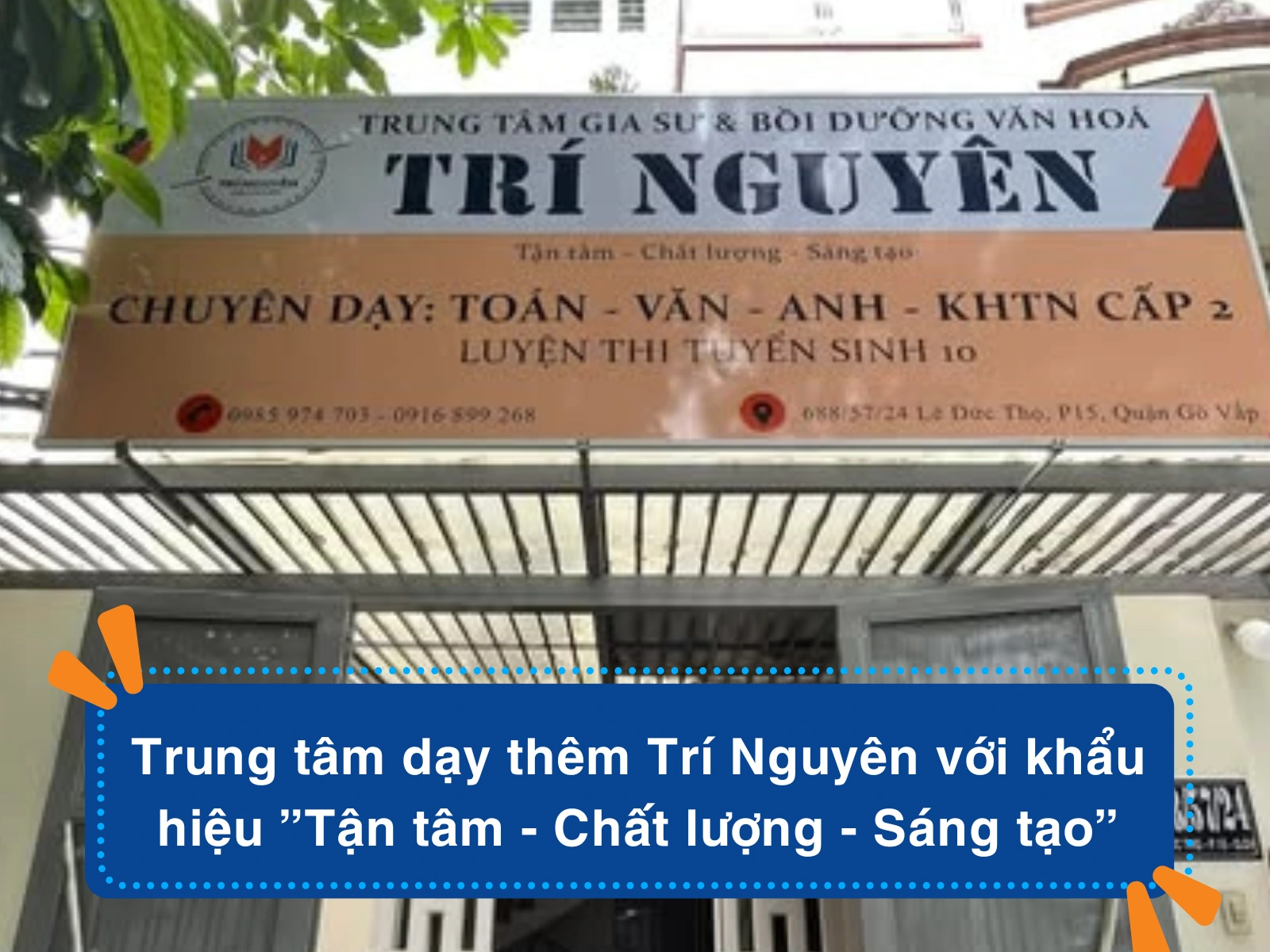 Trung tâm dạy thêm Trí Nguyên với khẩu hiệu ”Tận tâm - Chất lượng - Sáng tạo”