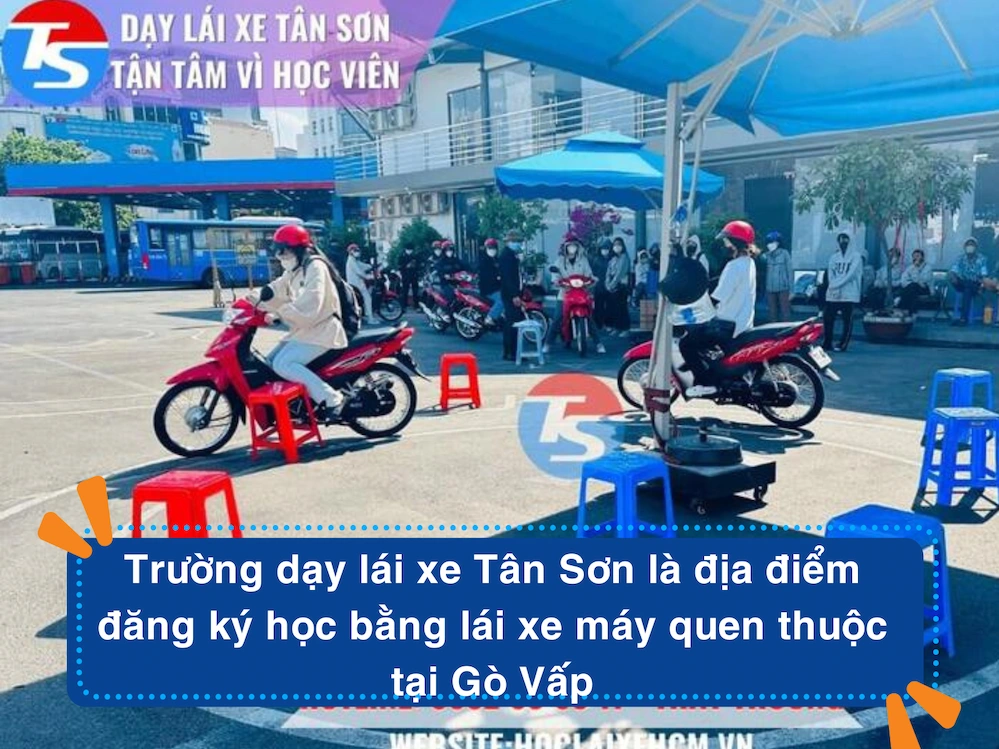 Trường dạy lái xe Tân Sơn là địa điểm đăng ký học bằng lái xe máy quen thuộc tại Gò Vấp